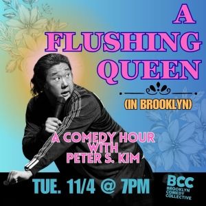 Peter S. Kim To Headline The Brooklyn Comedy Collective With A FLUSHING QUEEN
