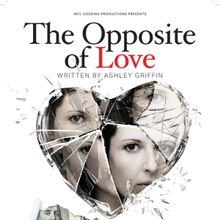 THE OPPOSITE OF LOVE Premieres In Los Angeles This Summer