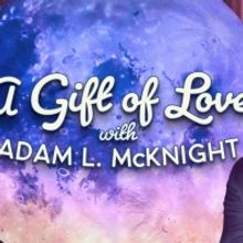 The Alliance Theatre Announces A GIFT OF LOVE With Adam L. McKnight