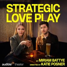 Audible Theater's STRATEGIC LOVE PLAY Begins Performances Tomorrow