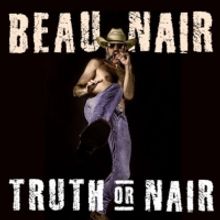Beau Nair Releases His Debut Album 'Truth Or Nair'