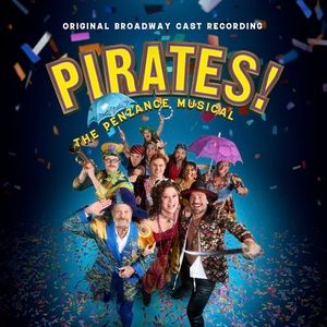 Listen: PIRATES! THE PENZANCE MUSICAL Broadway Cast Recording is Available to Stream 