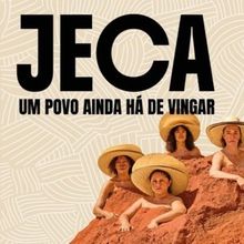 JECA – UM POVO AINDA HÁ DE VINGAR (Jeca – A People Yet to Rise): A Musical Journ