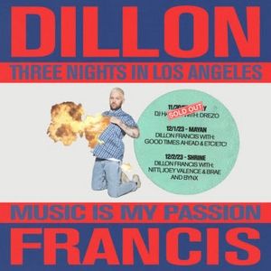 Dillon Francis Confirms Support From Good Times Ahead, NITTI, BYNX And More For L.A…