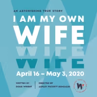 WaterTower Theatre Announces Cast & Creative Details for I AM MY OWN WIFE