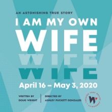 WaterTower Theatre Announces Cast & Creative Details for I AM MY OWN WIFE