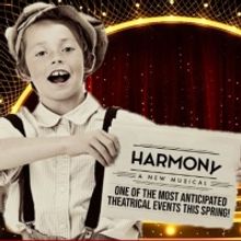 HARMONY is the Theatrical Event of the Season