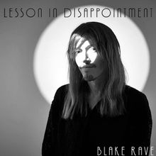Blake Rave To Release Rock-Influenced 'Lesson In Disappointment' Next Week