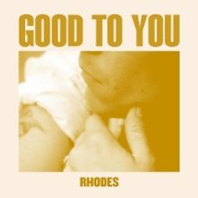 RHODES Releases New Single 'Good To You'