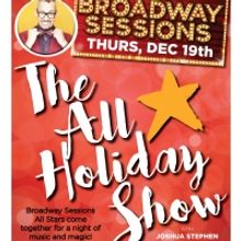 Broadway Sessions Presents Annual ALL-STAR HOLIDAY SHOW This Thursday