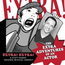 Scott Raneri To Debut New Show EXTRA!  EXTRA! at The Triad on September 25th