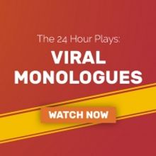 BWW Review: THE 24 HOUR PLAYS Viral Monologues Continue Portraying Our New Normal