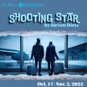 SHOOTING STAR to Begin Run at Little Fish Theatre