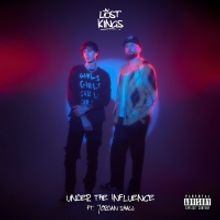 Lost Kings Release 'Under the Influence' With Jordan Shaw