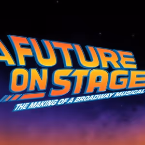 BACK TO THE FUTURE Musical Documentary is Out Now; Watch the Trailer!