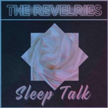 The Revelries Drop New Single 'Sleep Talk'