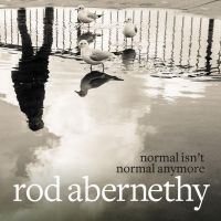 Rod Abernethy Releases 'Normal Isn't Normal Anymore'