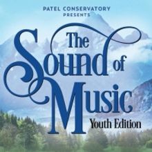 Previews: THE SOUND OF MUSIC, YOUTH EDITION at Patel Conservatory, Straz Center