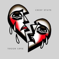 Chief State Announces New Album TOUGH LOVE