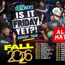 Bored Teachers IS IT FRIDAY YET? Comedy Tour Will Come to Southern Theatre
