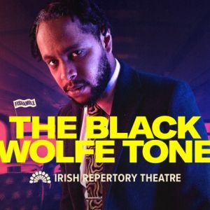 5 Reasons to See THE BLACK WOLFE TONE at Irish Repertory Theatre