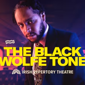 5 Reasons to See THE BLACK WOLFE TONE at Irish Repertory Theatre