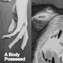 A BODY POSSESSED Comes to Underground Theatre