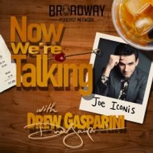 LISTEN: Joe Iconis Discusses His Career & More on NOW WE'RE TALKING WITH DREW GASPARI
