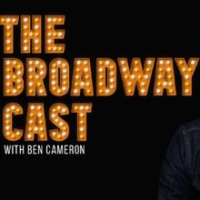 The Broadway Cast, Hosted by Ben Cameron, Is Coming to BroadwayWorld