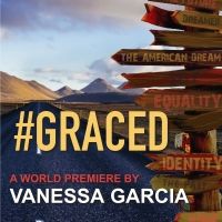 Cast Set for World Premiere of #GRACED by Vanessa Garcia