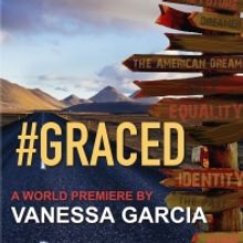 Cast Set for World Premiere of #GRACED by Vanessa Garcia