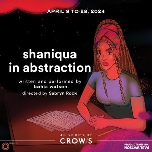 SHANIQUA IN ABSTRACTION World Premiere to be Presented at Crow's Theatre This Spring