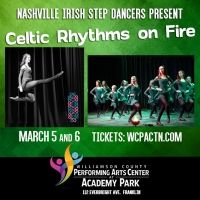 The Williamson County Performing Arts Center To Present Nashville Irish Step Dancers…