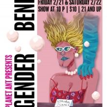 The Haus of Planet Ant Presents GENDER BENDER Drag Show