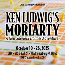 Review: MORIARTY: A NEW SHERLOCK HOLMES ADVENTURE at Little Theatre Of Mechanicsburg