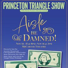 The Princeton Triangle Club to Premiere AISLE BE DAMNED at McCarter Theatre