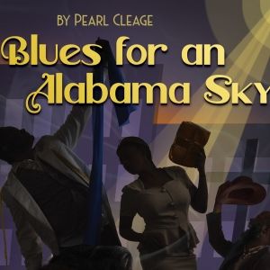Trustus Theatre Presents BLUES FOR AN ALABAMA SKY By Pearl Cleage