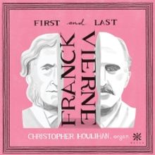 Organist Christopher Houlihan to Release New Album 'FIRST AND LAST' on Azica