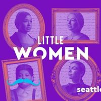 VIDEO: Watch the Trailer for LITTLE WOMEN at Seattle Rep Video