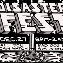 DISASTERFEST is Coming to the Bad Dog Theatre