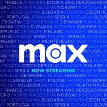 Streaming Service Max Arrives in France And Poland; Enhanced Offering Rolls Out In Ne