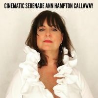 Ann Hampton Callaway Announces CINEMATIC SERENADE
