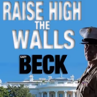 Gary Beck New Novel RAISE HIGH THE WALLS Released