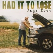 Jake Hoot Releases New Single 'Had It To Lose'