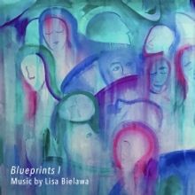 Lisa Bielawa to Release BLUEPRINTS I, Featuring Ten World Premiere Recordings