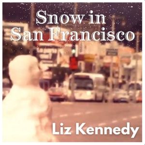 Musical Storyteller Liz Kennedy Releases New Holiday Single And Video 'Snow In San…