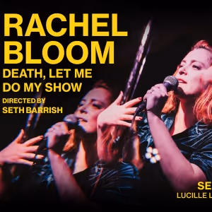 Rachel Bloom Will Bring DEATH, LET ME DO MY SHOW Off-Broadway This Fall
