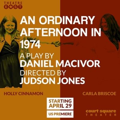 AN ORDINARY AFTERNOON IN 1974 Will Make US Premiere at Theatre East