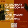 AN ORDINARY AFTERNOON IN 1974 Will Make US Premiere at Theatre East