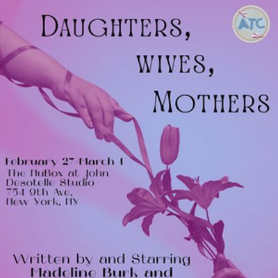 Lady Macbeth and Ophelia Reimagined in Amalgamation Theatre Collective's DAUGHTERS, WIVES, MOTHERS